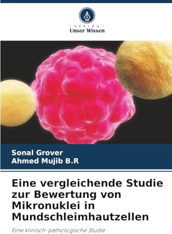 Eine vergleichende Studie zur Bewertung von Mikronuklei in Mundschleimhautzellen: Eine klinisch-pathologische Studie