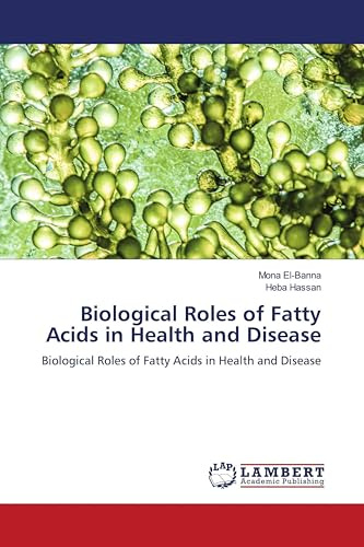Biological Roles of Fatty Acids in Health and Disease: Biological Roles of Fatty Acids in Health and Disease