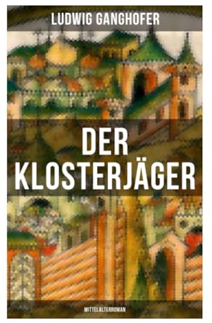 Der Klosterjäger (Mittelalterroman): Mittelalterroman
