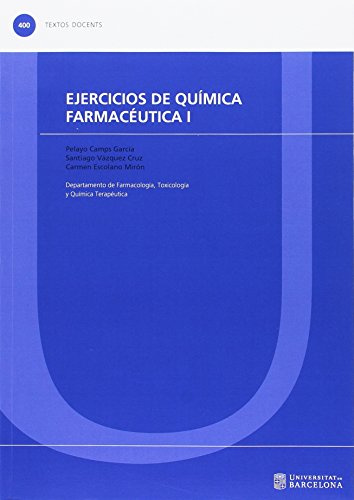 Ejercicios de química farmacéutica I: 400 (TEXTOS DOCENTS)