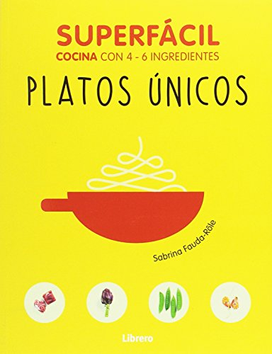 SUPERFÁCIL PLATOS ÚNICOS : Cocina con 4-6 ingredientes (SUPERFACIL)