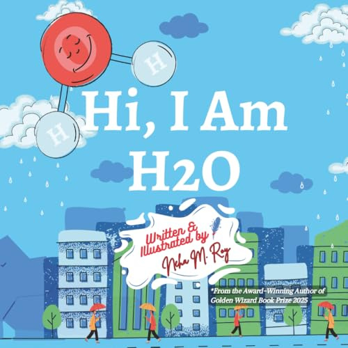Hi, I Am H2O - water molecule STEM storybook, science for kids, children's environmental story: engaging science books for young scientists, climate ... (Think, Tinker, Discover! - STEM Adventures)