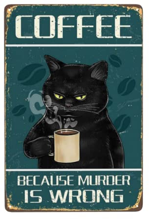 Coffee Because Murder Is Wrong Black Cat Wall Decor Funny Metal Tin Sign Vintage Retro Poster Paintings Cute Cat Cafes Büro Restaurants Dekoration Bild 15,2 x 20,3 cm
