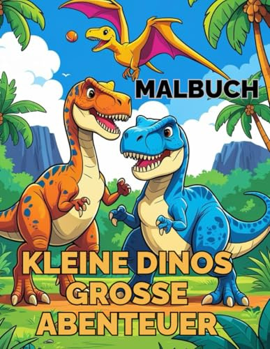Kleine Dinos - große Abenteuer: 30 lustige Dinosaurier zum ausmalen