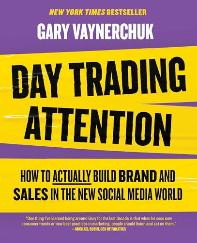 Day Trading Attention: The Essential Guide to Mastering Brands in the Age of Social Media Marketing