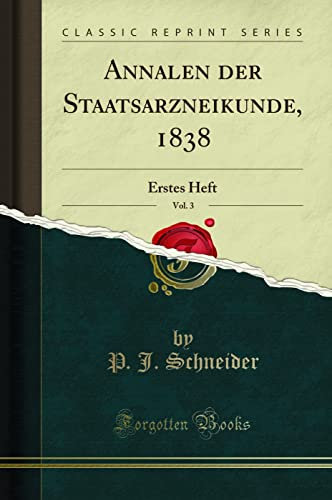 Annalen der Staatsarzneikunde, 1838, Vol. 3: Erstes Heft (Classic Reprint)
