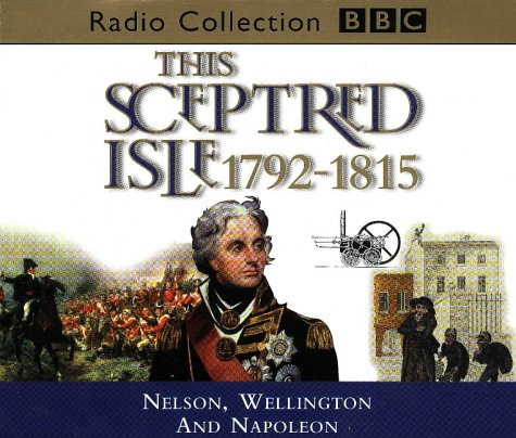 Nelson, Wellington and Napoleon 1792-1815 (v.8) (BBC Radio Collection)