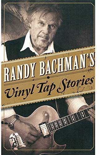 Randy Bachman's Vinyl Tap Stories
