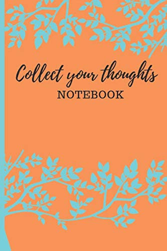 Collect your thoughts Notebook: Pretty novelty journal for women to write in - lined Notebook 6 x 9 inches beautiful foliage design, 120 pages