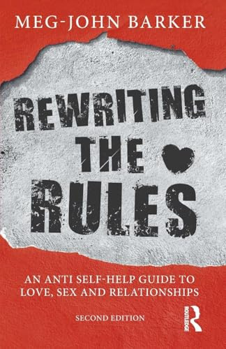 Rewriting the Rules: An Anti Self-Help Guide to Love, Sex and Relationships