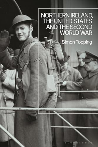 Northern Ireland, the United States and the Second World War: Faithful Sentinel