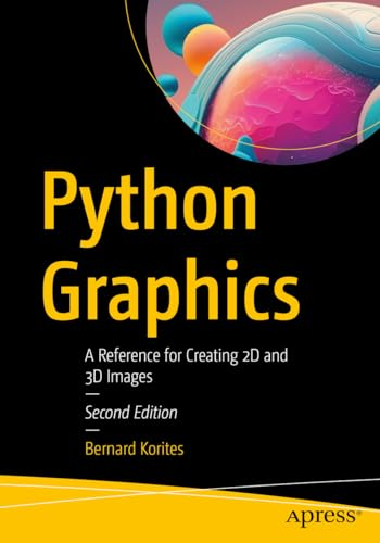 Python Graphics: A Reference for Creating 2D and 3D Images