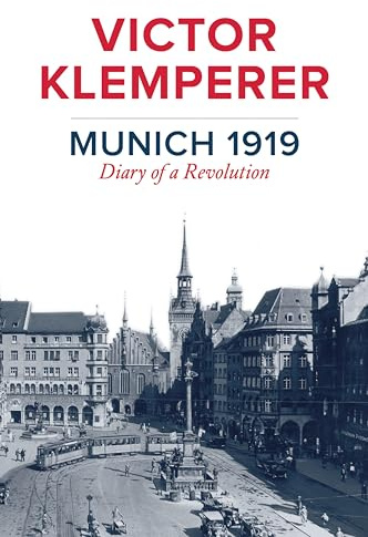 Munich 1919: Diary of a Revolution
