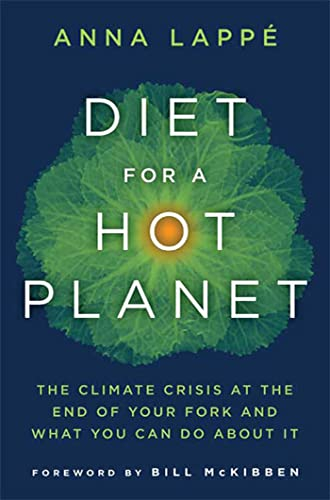 Diet for a Hot Planet: The Climate Crisis at the End of Your Fork and What You Can Do About It