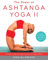 The Power of Ashtanga Yoga II: The Intermediate Series: A Practice to Open Your Heart and Purify Your Body and Mind