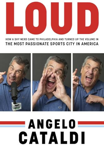 Loud: How a Shy Nerd Came to Philadelphia and Turned Up the Volume in the Most Passionate Sports City in America