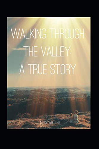 Walking Through The Valley: Finding intimacy with God during life's hardship.