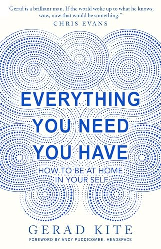 Everything You Need You Have: How to Feel at Home in Yourself