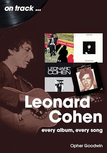 Leonard Cohen: Every Album, Every Song (On Track)