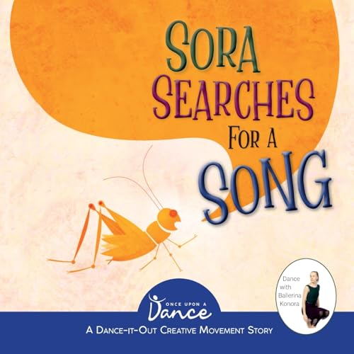 Sora Searches for a Song: Little Cricket’s Imagination Journey (Dance-It-Out! Movement Stories to Spark Imagination and Foster Self-Expression)