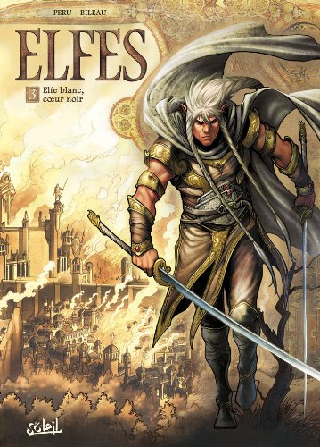 Elfes, tome 3 : Elfe blanc, coeur noir