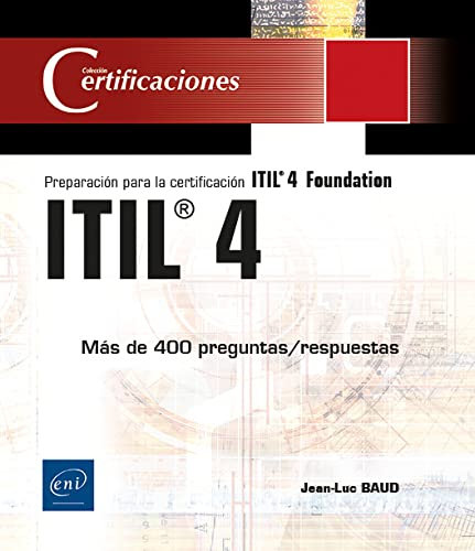 ITIL 4 PREPARACION A LA CERTIFICACION ITIL 4 FOUNDATION: Preparación a la certificación ItIL® 4 Found (Certificaciones)