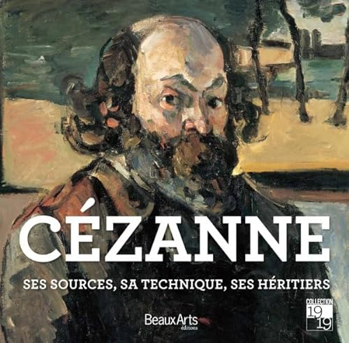 CEZANNE, SES SOURCES, SA TECHNIQUE, SES HERITIERS: Ses sources, ses maîtres, ses héritiers