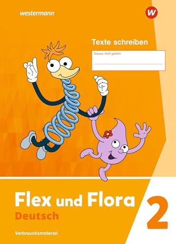 Flex und Flora - Ausgabe 2021: Heft Texte schreiben 2 (Druckschrift) Verbrauchsmaterial: Heft Texte schreiben 2: Verbrauchsmaterial