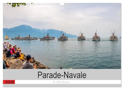 Parade-Navale in Montreux (Wandkalender 2026 DIN A3 quer), CALVENDO Monatskalender (CALVENDO Technologie)