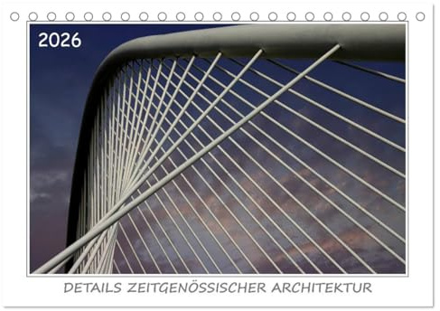 Details zeitgenössischer Architektur (Tischkalender 2026 DIN A5 quer), CALVENDO Monatskalender: Rhythmus und Variation prägen die Motive dieses Kalenders. (CALVENDO Orte)