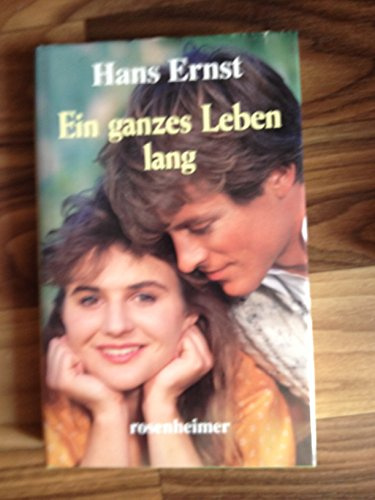 Ein ganzes Leben lang: Roman