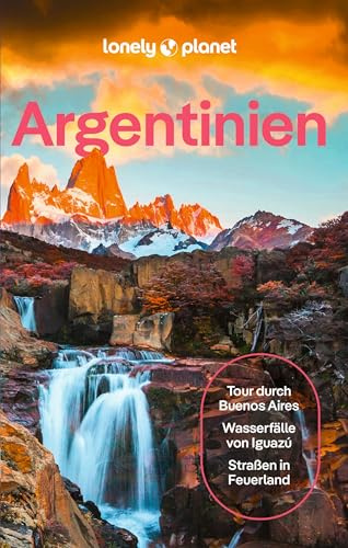LONELY PLANET Reiseführer Argentinien: Eigene Wege gehen und Einzigartiges erleben.