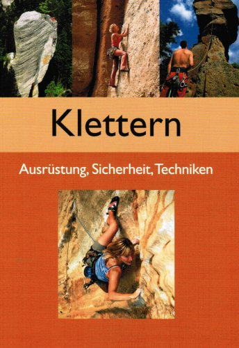 Klettern - Ausrüstung, Sicherheit, Techniken