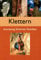 Klettern - Ausrüstung, Sicherheit, Techniken