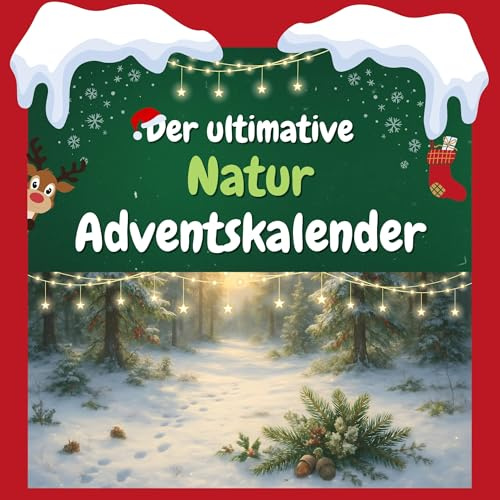 Der ultimative Natur-Adventskalender: 24 Tage Spaß. Das ideale Geschenk