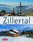 Zillertal: Eine fotografische Reise durch das berühmte Alpental.Ein Bildband von Horst Ender (Bild) und Gudrun Steger (Text). Mit einem Vorwort von Peter Habeler.