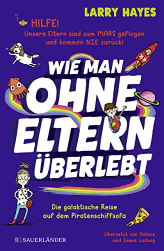 Wie man ohne Eltern überlebt – Die galaktische Reise auf dem Piratenschiffsofa: Eine lustige und verrückte Geschichte für Jungs und Mädchen!