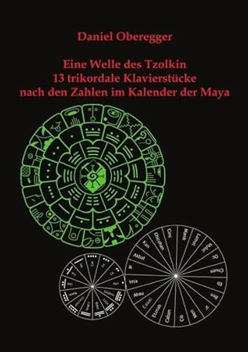 Eine Welle des Tzolkin: 13 trikordale Klavierstücke nach den Zahlen im Kalender der Maya