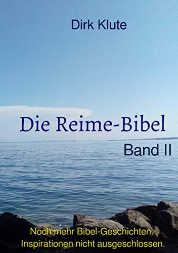 Die Reime-Bibel, Band II: Noch mehr Bibel-Geschichten. Inspirationen nicht ausgeschlossen