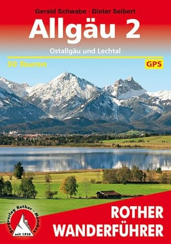 Allgäu 2 - Ostallgäu und Lechtal: 50 Touren. Mit GPS-Tracks. (Rother Wanderführer)