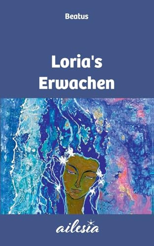 Loria's Erwachen: Geschichten des Erwachens in das Neue Leben