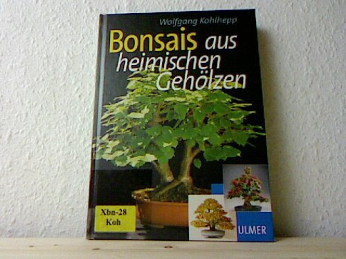 Bonsais: Aus heimischen Gehölzen (Schöne Reihe Pflanzen)