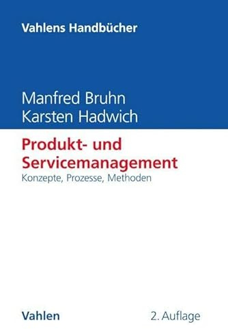 Produkt- und Servicemanagement: Konzepte, Prozesse, Methoden (Vahlens Handbücher der Wirtschafts- und Sozialwissenschaften)