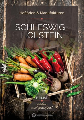 Schleswig-Holstein - Hofläden & Manufakturen: Heimat - erleben und genießen!
