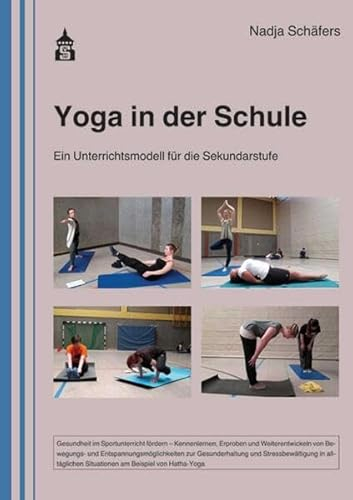 Yoga in der Schule: Ein Unterrichtsmodell für die Sekundarstufe