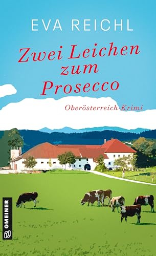 Zwei Leichen zum Prosecco: Oberösterreich-Krimi (Chefinspektorin Lotta Meinich)
