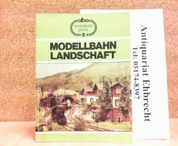 Modellbahn Landschaft: Viele praktische Tips für Planung und Gestaltung