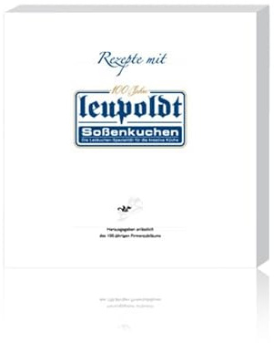 Rezepte mit Leupold Soßenkuchen: Hrsg. anläßlich des 100-jährigen Firmenjubiläums