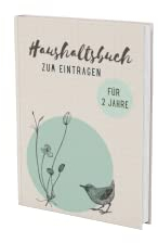 Haushaltsbuch zum Eintragen: 2 Jahre undatiert- Mit übersichtlichen Tabellen für den perfekten Überblick aller Finanzen (Finanzbuch- Alles im Griff!, Band 3)