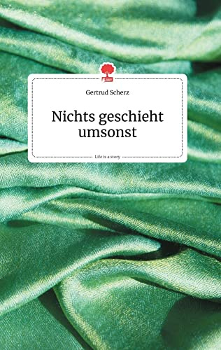 Nichts geschieht umsonst. Life is a Story - story.one